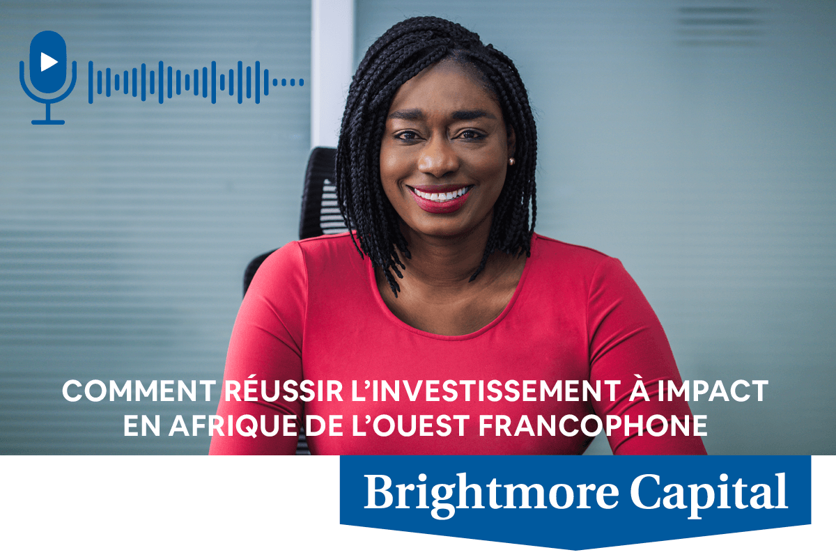 Comment réussir l’investissement à impact en Afrique de l’Ouest Francophone